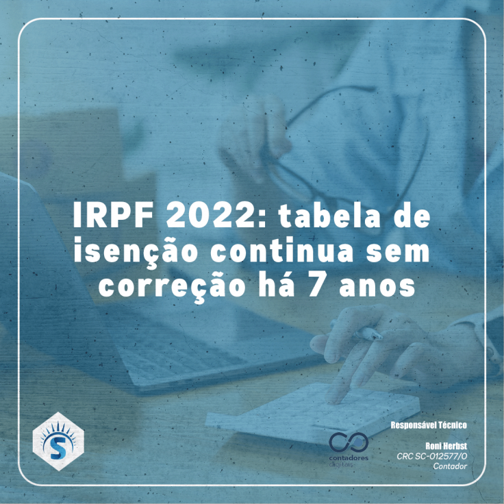 IRPF 2022: tabela de isenção continua sem correção há 7 anos